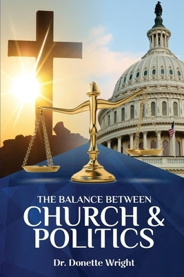 The Balance Between Church & Politics Paperback Donette Wright