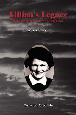 Lillian's Legacy: Marriage and Murder in Rural Iowa Paperback 1st Book Library