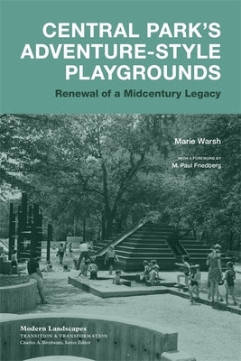 Central Park's Adventure-Style Playgrounds: Renewal of a Midcentury Legacy Paperback LSU Press