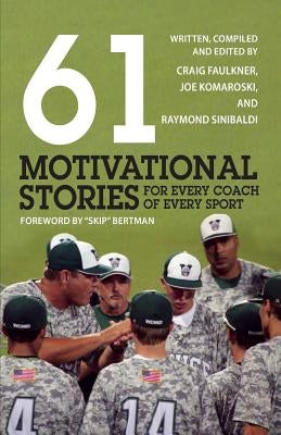 61 Motivational Stories for Every Coach of Every Sport by Faulkner, Craig