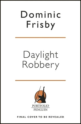 Daylight Robbery: How Tax Shaped Our Past and Will Change Our Future by Frisby, Dominic