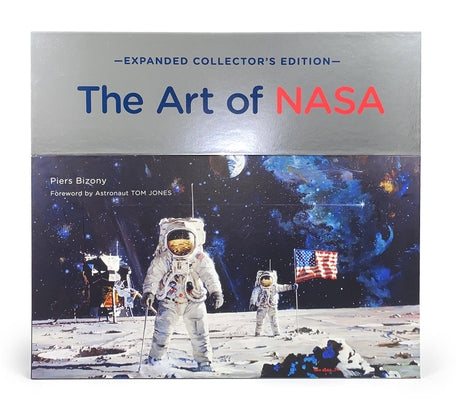 The Art of NASA: The Illustrations That Sold the Missions, Expanded Collector's Edition by Bizony, Piers