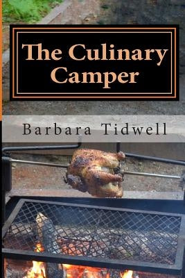 The Culinary Camper: Adventures in Camp Cooking Paperback Createspace Independent Publishing Platform