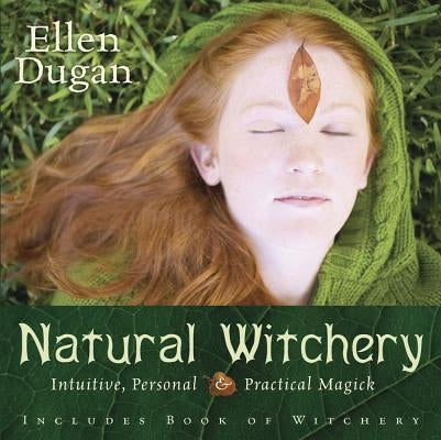Natural Witchery: Intuitive, Personal & Practical Magick by Dugan, Ellen