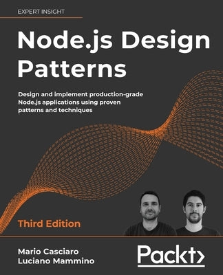 Node.js Design Patterns - Third edition: Design and implement production-grade Node.js applications using proven patterns and techniques Paperback Packt Publishing