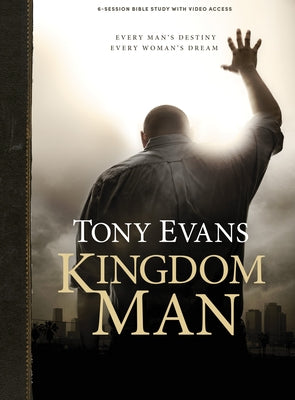 Kingdom Man - Bible Study Book with Video Access by Evans, Tony