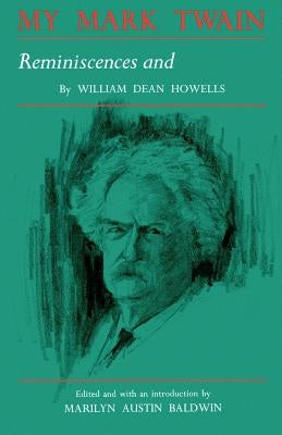 My Mark Twain: Reminiscences and Criticisms by Howells, William Dean