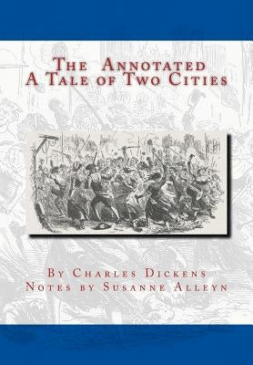 The Annotated A Tale of Two Cities by Alleyn, Susanne