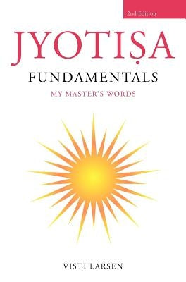 Jyotisa Fundamentals by Larsen, Visti