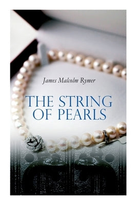 The String of Pearls: Tale of Sweeney Todd, the Demon Barber of Fleet Street (Horror Classic) by Rymer, James Malcolm