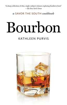 Bourbon: a Savor the South cookbook Paperback University of North Carolina Press