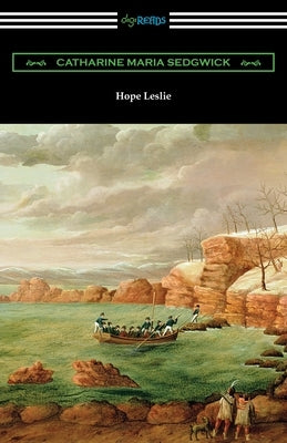 Hope Leslie by Sedgwick, Catharine Maria