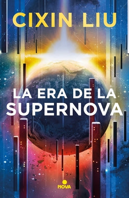 La Era de la Supernova / Supernova Era by Liu, Cixin