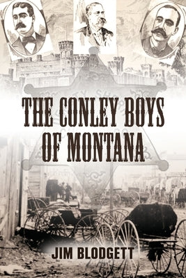 The Conley Boys of Montana by Blodgett, Jim