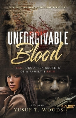 Unforgivable Blood: The Forgotten Secrets of A Family's Ruin SureShot Books