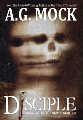 Disciple: Book Two of the New Apocrypha by Mock, A. G.