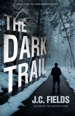 The Dark Trail by Fields, J. C.