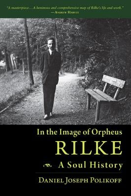 Rilke, a Soul History: In the Image of Orpheus Paperback Chiron Publications