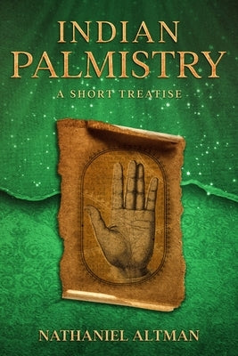 Indian Palmistry: A Short Treatise by Altman, Nathaniel