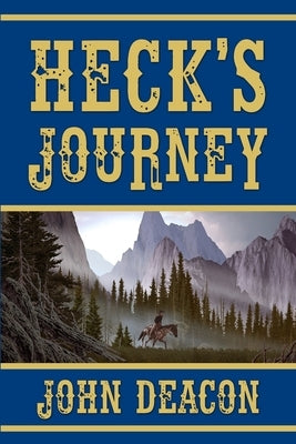 Heck's Journey: A Frontier Western by Deacon, John