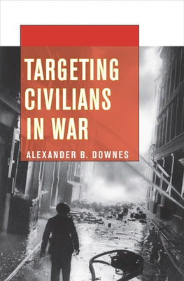 Targeting Civilians in War Paperback Cornell University Press