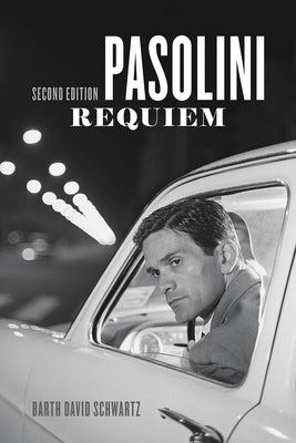 Pasolini Requiem: Second Edition by Schwartz, Barth David