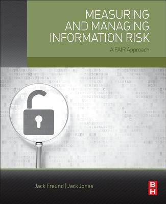 Measuring and Managing Information Risk: A Fair Approach by Freund, Jack