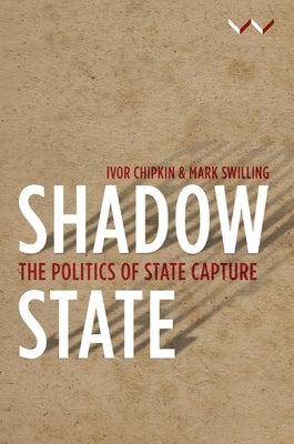 Shadow State: The Politics of State Capture Paperback Wits University Press