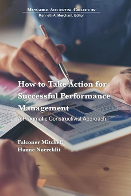 How to Take Action for Successful Performance Management: A Pragmatic Constructivist Approach Paperback Business Expert Press