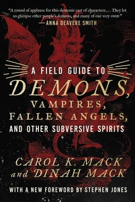 A Field Guide to Demons, Vampires, Fallen Angels Other Subversive Spirits by Mack, Carol K.