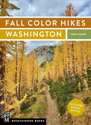 Fall Color Hikes: Washington Paperback Mountaineers Books