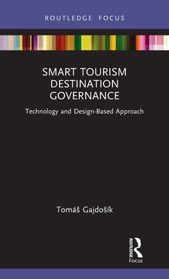 Smart Tourism Destination Governance: Technology and Design-Based Approach by Gajdosík, Tomás