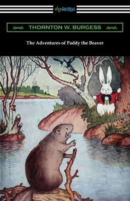 The Adventures of Paddy the Beaver by Burgess, Thornton W.