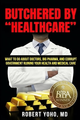 Butchered By Healthcare Paperback Robert Yoho MD