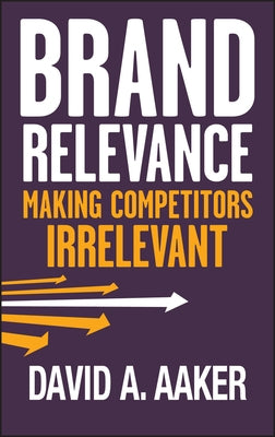 Brand Relevance by Aaker, David A.
