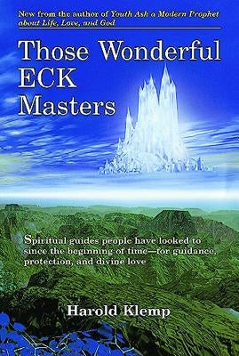 Those Wonderful ECK Masters by Klemp, Harold