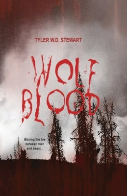 Wolf Blood by Stewart, Tyler W. D.