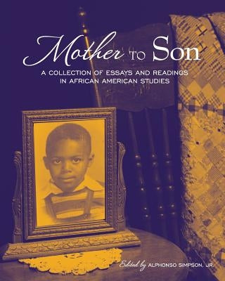 Mother to Son: A Collection of Essays and Readings in African American Studies by Simpson, Alphonso