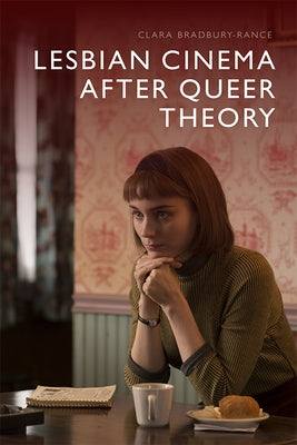 Lesbian Cinema After Queer Theory by Bradbury-Rance, Clara