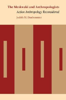 The Meskwaki and Anthropologists: Action Anthropology Reconsidered by Daubenmier, Judith M.