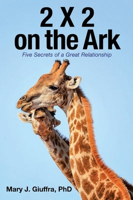 2 X 2 on the Ark: Five Secrets of a Great Relationship by Giuffra, Mary J.