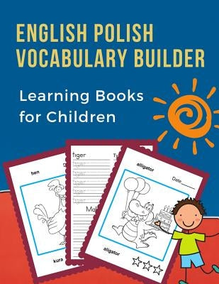 English Polish Vocabulary Builder Learning Books for Children: First 100 learning bilingual frequency animals word card games. Full visual dictionary by Prep, Professional Language