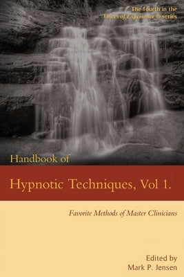 Handbook of Hypnotic Techniques, Vol. 1: Favorite Methods of Master Clinicians Paperback Denny Creek Press