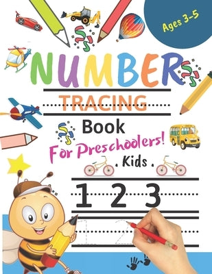 Number Tracing Book For Preschoolers! Kids age 3-5: Number tracing books for kids ages 3-5, Number tracing workbook, Number Writing Practice Book, Num Paperback Independently Published