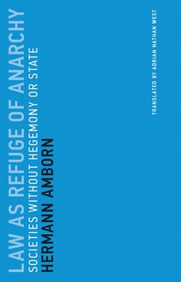 Law as Refuge of Anarchy: Societies Without Hegemony or State Paperback MIT Press