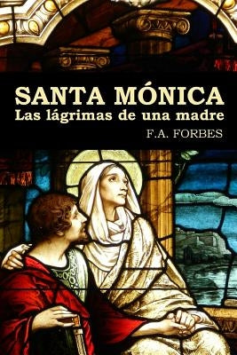 Santa Mónica. Las lágrimas de una madre by Forbes, F. a.