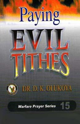 Paying Evil Tithes by Olukoya, D. K.