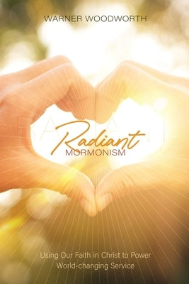 Radiant Mormonism Paperback By Common Consent Press