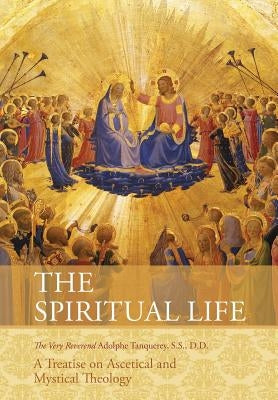 The Spiritual Life: A Treatise on Ascetical and Mystical Theology Paperback Echo Point Books & Media