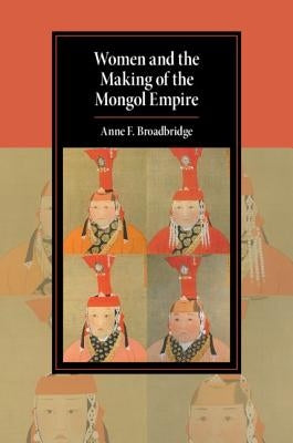 Women and the Making of the Mongol Empire Paperback Cambridge University Press